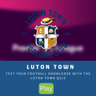 Luton Town Quiz